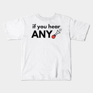 If You Hear Any Noise Kids T-Shirt